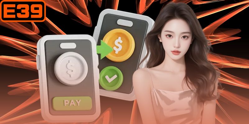 Rút Tiền E39 Siêu Tốc Cực An Toàn Nhận Thưởng Trong 3 Phút
